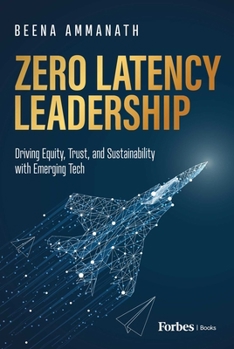 Hardcover Zero Latency Leadership: Driving Equity, Trust, and Sustainability with Emerging Tech Book