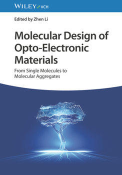 Hardcover Molecular Design of Opto-Electronic Materials: From Single Molecules to Molecular Aggregates Book