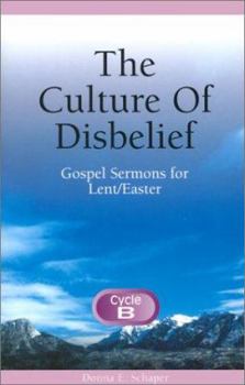 Paperback The Culture of Disbelief: Gospel Sermons for Lent/Easter, Cycle B Book