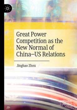 Paperback Great Power Competition as the New Normal of China-Us Relations Book