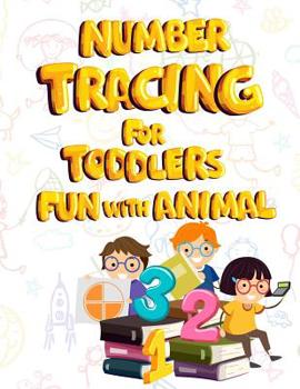 Paperback Number Animal Tracing for Toddlers.: Beginner to Tracing Lines, Shape & Numbers fun with animal. [Large Print] Book