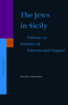 Hardcover The Jews in Sicily, Volume 14 Notaries of Palermo and Notaries of Trapani Book