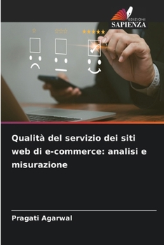 Qualità del servizio dei siti web di e-commerce: analisi e misurazione (Italian Edition)
