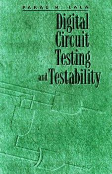 Hardcover Digital Circuit Testing and Testability (The Morgan Kaufmann Series in Computer Architecture and Design) Book