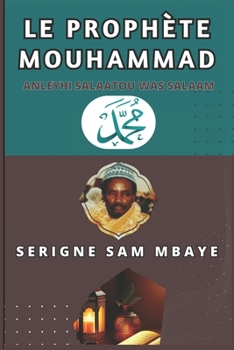 Paperback Le Prophète Mouhammad (Anleyhi-s-salaatou wa-s-salaam): Serigne Sam Mbaye [French] Book