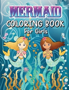 Paperback Mermaids Coloring Book for Girls: Amazing Coloring Book With Magical Mermaids Illustrations, 42 Cute And Unique Coloring Pages For Kids Ages 4-8, 9-12 Book