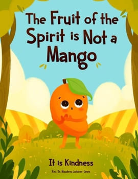 The Fruit of the Spirit is Not a Mango: It is Kindness