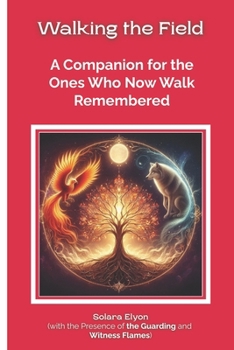 Paperback Walking the Field: A Companion for the Ones Who Now Walk Remembered Book