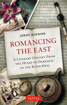 Paperback Romancing the East: A Literary Odyssey from the Heart of Darkness to the River Kwai Book