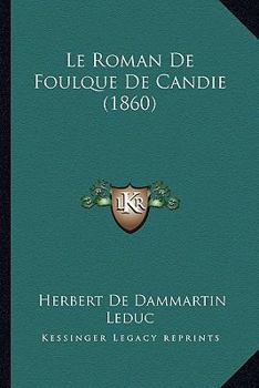 Paperback Le Roman De Foulque De Candie (1860) [French] Book