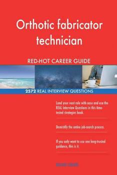 Paperback Orthotic fabricator technician RED-HOT Career; 2572 REAL Interview Questions Book