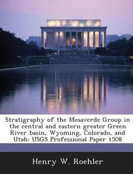 Paperback Stratigraphy of the Mesaverde Group in the Central and Eastern Greater Green River Basin, Wyoming, Colorado, and Utah: Usgs Professional Paper 1508 Book