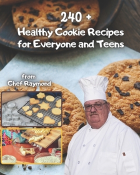240+ healthy cookie recipes for everyone and teens: excelten book as folder or kit to game with plates or a jar