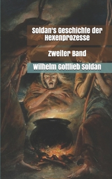 Paperback Soldan's Geschichte der Hexenprozesse: Zweiter Band [German] Book