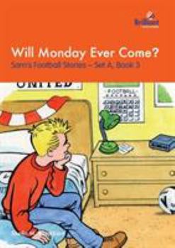 Will Monday Ever Come? - Book #3 of the Sam's Football Stories Set A