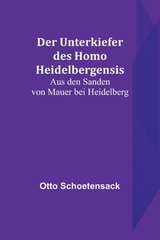 Paperback Der Unterkiefer des Homo Heidelbergensis: Aus den Sanden von Mauer bei Heidelberg [German] Book