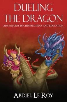 Paperback Dueling the Dragon: Adventures in Chinese Media and Education Book