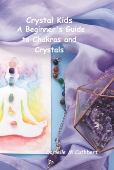 Paperback Crystal Kids: A Beginner's Guide to Chakras and Crystals Book