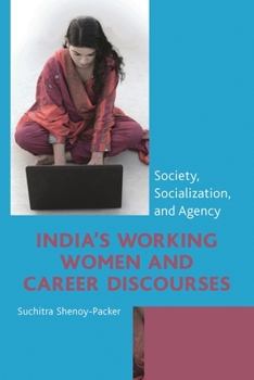 Hardcover India's Working Women and Career Discourses: Society, Socialization, and Agency Book