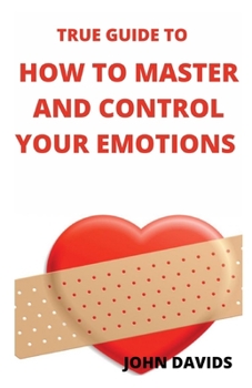 Paperback True guide to how to master and control your emotions Book