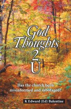 Paperback God Thoughts 2 U: Has the Church Been Misinformed and Sabotaged? Book