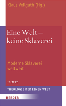Hardcover Eine Welt - Keine Sklaverei: Moderne Sklaverei Weltweit [German] Book