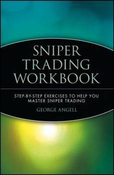 Paperback Sniper Trading Workbook: Step by Step Exercises to Help You Master Sniper Trading Book