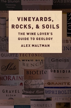 Hardcover Vineyards, Rocks, and Soils: The Wine Lover's Guide to Geology Book