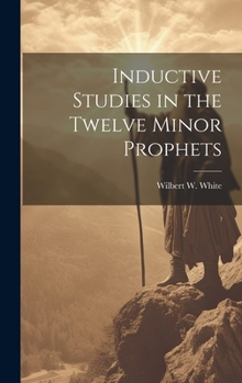 Hardcover Inductive Studies in the Twelve Minor Prophets Book