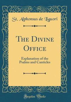The Divine Office: Explanation of the Psalms and Canticles - Book  of the Ascetical Works