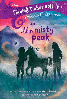 Paperback Finding Tinker Bell #4: Up the Misty Peak (Disney: The Never Girls) Book