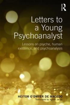 Paperback Letters to a Young Psychoanalyst: Lessons on Psyche, Human Existence, and Psychoanalysis Book