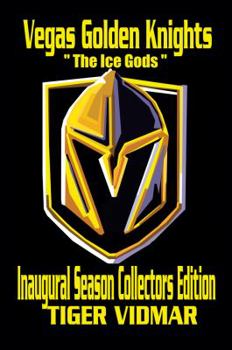 Paperback Vegas Golden Knights The Ice Gods: Inaugural Season Collectors Edition Book