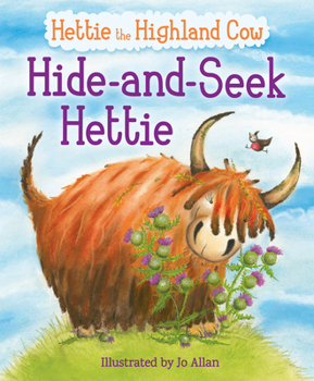 Hide-And-Seek Hettie: The Highland Cow Who Can't Hide! - Book #3 of the Hettie the Highland Cow