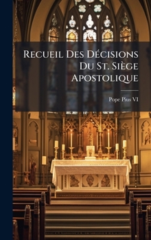 Hardcover Recueil Des DÃ(c)cisions Du St. Siège Apostolique [French] Book