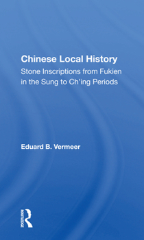 Paperback Chinese Local History: Stone Inscriptions from Fukien in the Sung to Ch'ing Periods Book