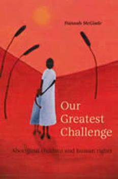 Paperback Our Greatest Challenge: Aboriginal Children and Human Rights Book