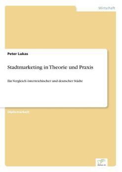 Paperback Stadtmarketing in Theorie und Praxis: Ein Vergleich österreichischer und deutscher Städte [German] Book