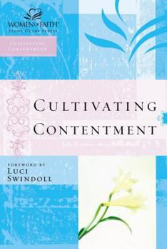 Women of Faith Study Guide Series: Cultivating Contentment (Women of Faith Study Guide Series) - Book  of the Women of Faith Study Guide