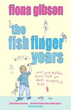 Paperback The Fish Finger Years: (What Your Mother Never Told You about Bringing Up Kids) Book