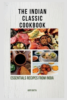 Paperback The Indian classic cookbook: essentials recipes from India Book