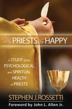 Paperback Why Priests Are Happy: A Study of the Psychological and Spiritual Health of Priests Book