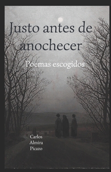 Paperback Justo antes de anochecer: Poemas escogidos [Spanish] Book