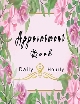 Appointment book daily and hourly: Floral Watercolor | Appointment Book for Salons, Spas, Hair Stylist, Beauty | Appointment Book with Times Daily and ... Design Wedding Lovely Flowers watercolor