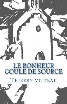 Paperback Le bonheur coule de source [French] Book
