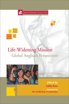 Hardcover Life-Widening Mission: Global Anglican Perspectives Book