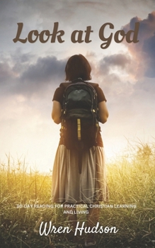 Paperback Look at God: 30-Day Devotional for Practical Christian Living Book
