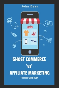 Paperback Ghost Commerce Vs Affiliate Marketing: The New Gold Rush Book