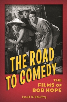 Hardcover The Road to Comedy: The Films of Bob Hope Book