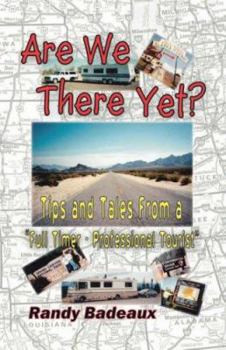 Paperback Are We There Yet? Tips and Tales from a Full Timer - Professional Tourist Book